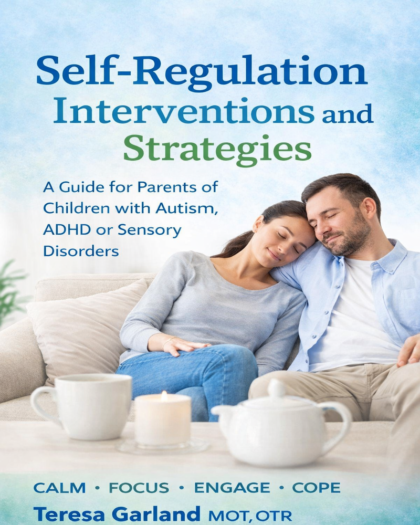 Self-Regulation Interventions and Strategies: Keeping the Body, Mind & Emotions on Task in Children with Autism, ADHD or Sensory Disorders
