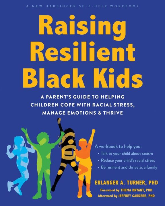 Raising Resilient Black Kids: A Parent’s Guide to Helping Children Cope ...