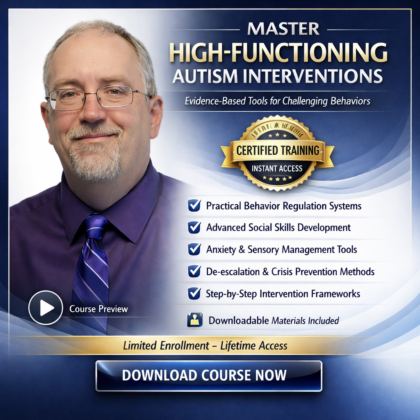 High-Functioning Autism: Proven & Practical Interventions for Challenging Behaviors in Children, Adolescents & Young Adults