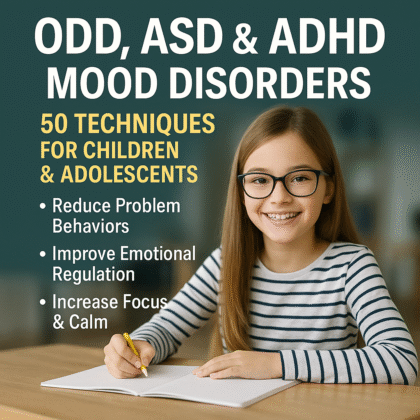 ODD, ASD, ADHD & Mood Disorders: Over 50 Techniques for Children  Adolescents