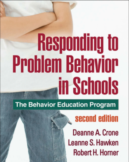 Responding to Problem Behavior in Schools, Second Edition: The Behavior Education Program (The Guilford Practical Intervention in Schools Series)